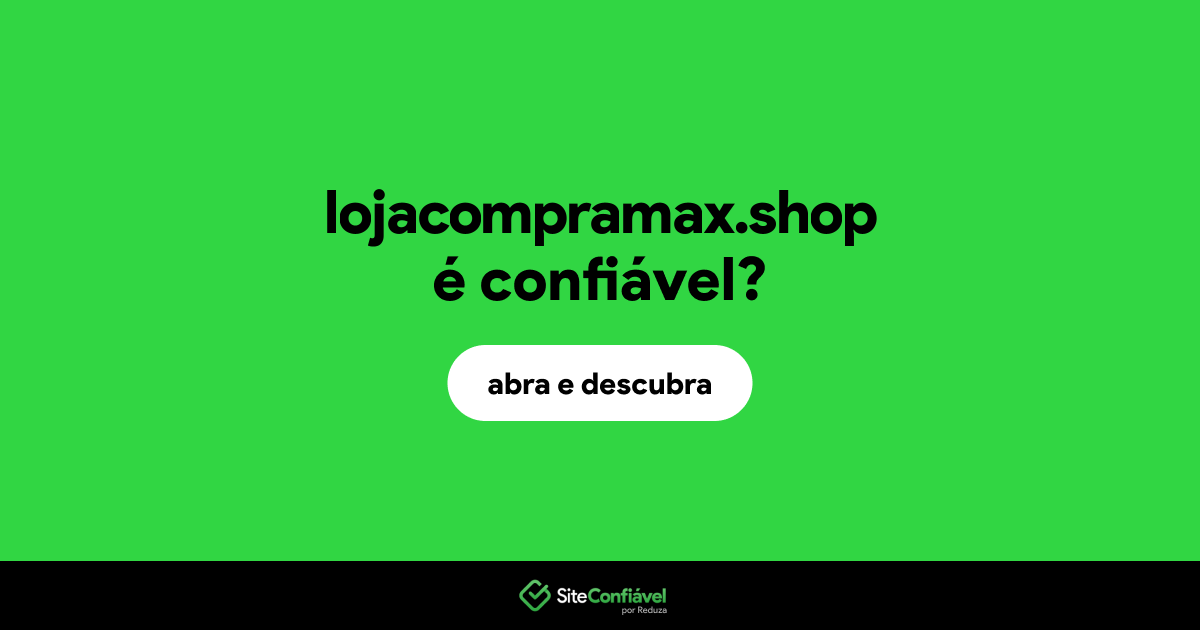 O site lojacompramax.shop é confiável?