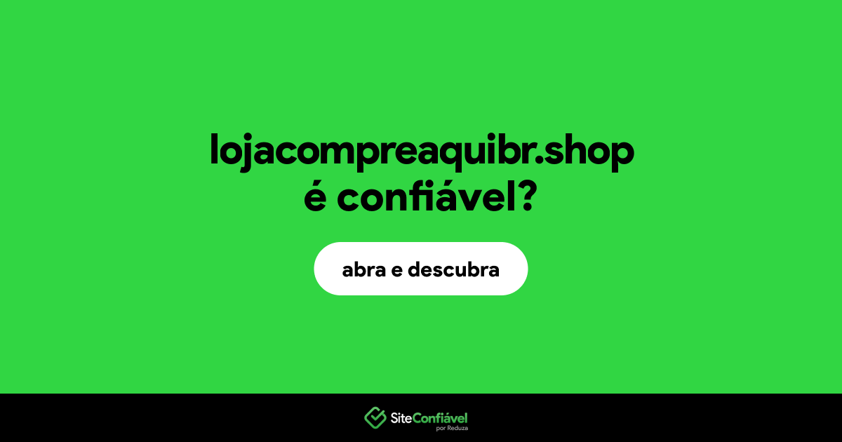 O site lojacompreaquibr.shop é confiável?