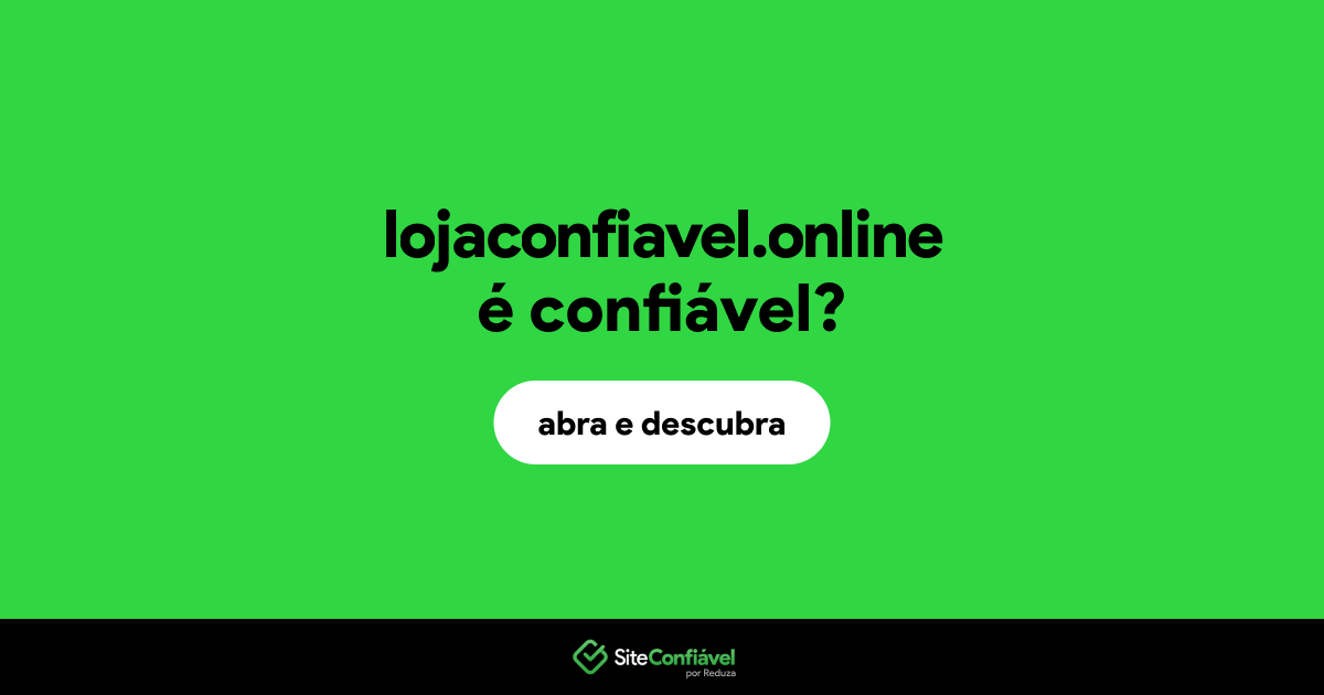 O site lojaconfiavel.online é confiável?