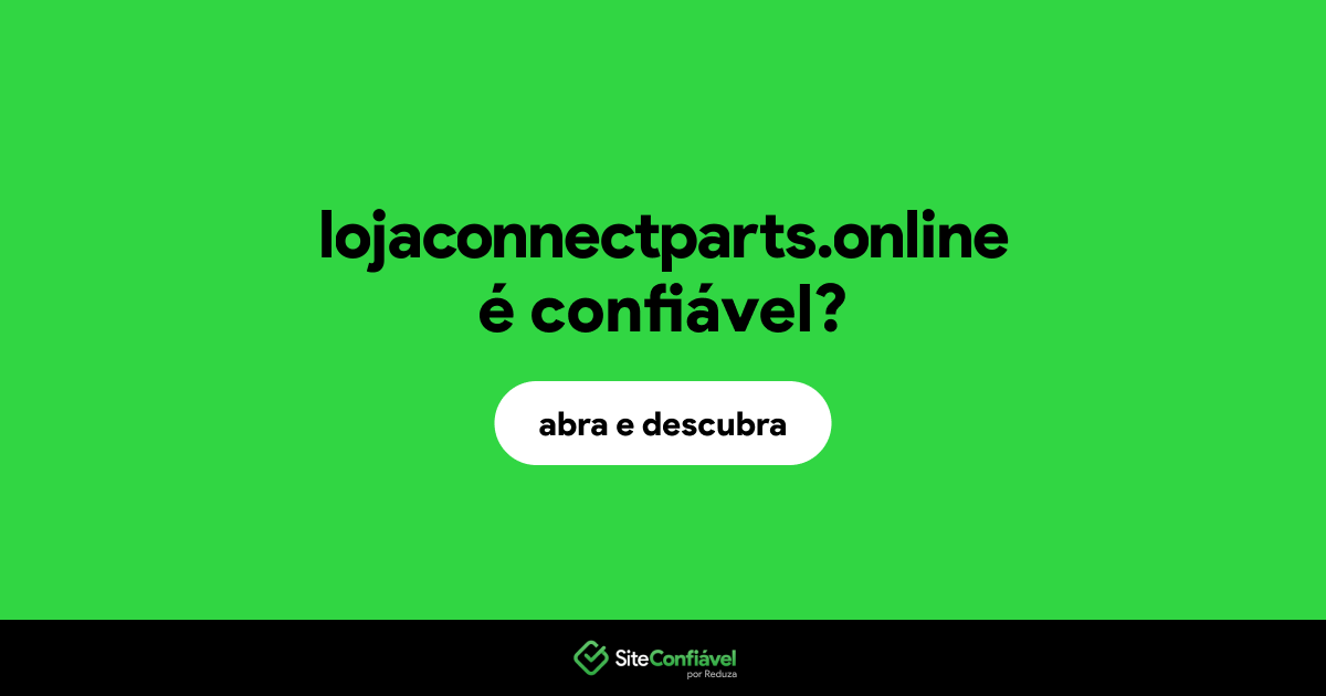 O site lojaconnectparts.online é confiável?