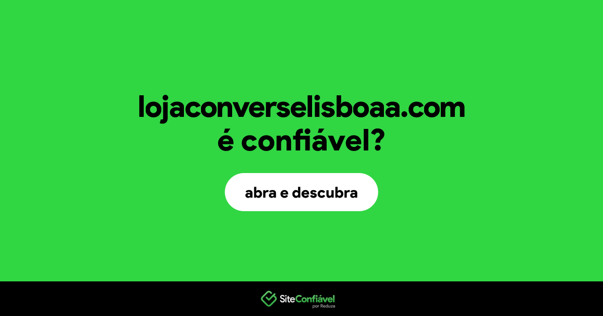 O site lojaconverselisboaa.com é confiável?