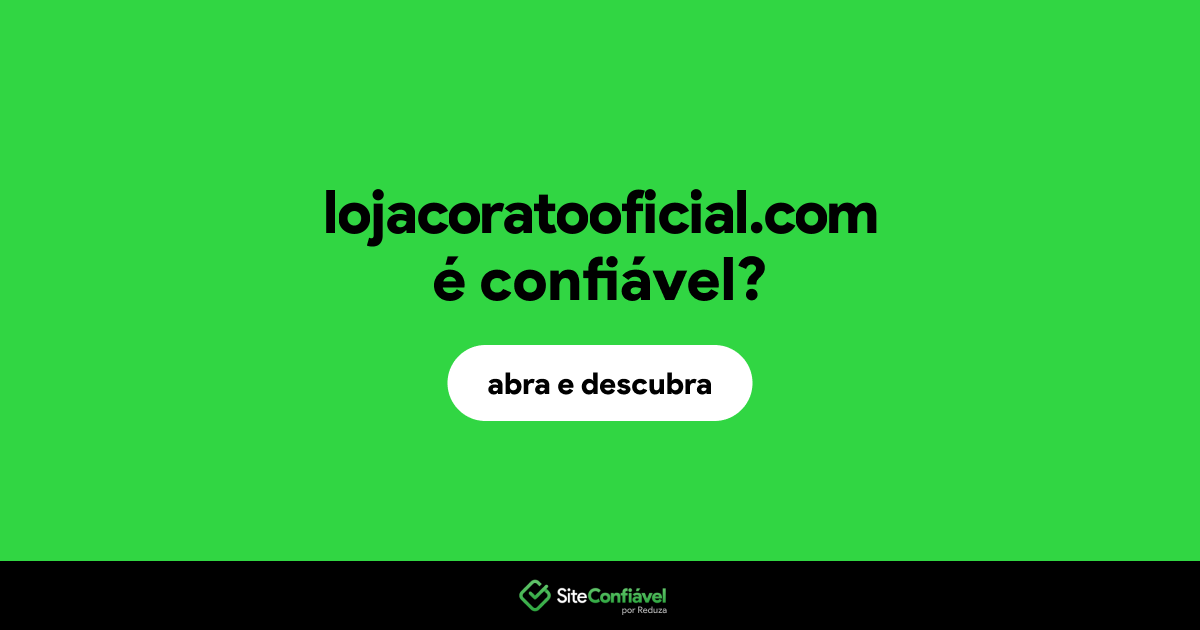 O site lojacoratooficial.com é confiável?