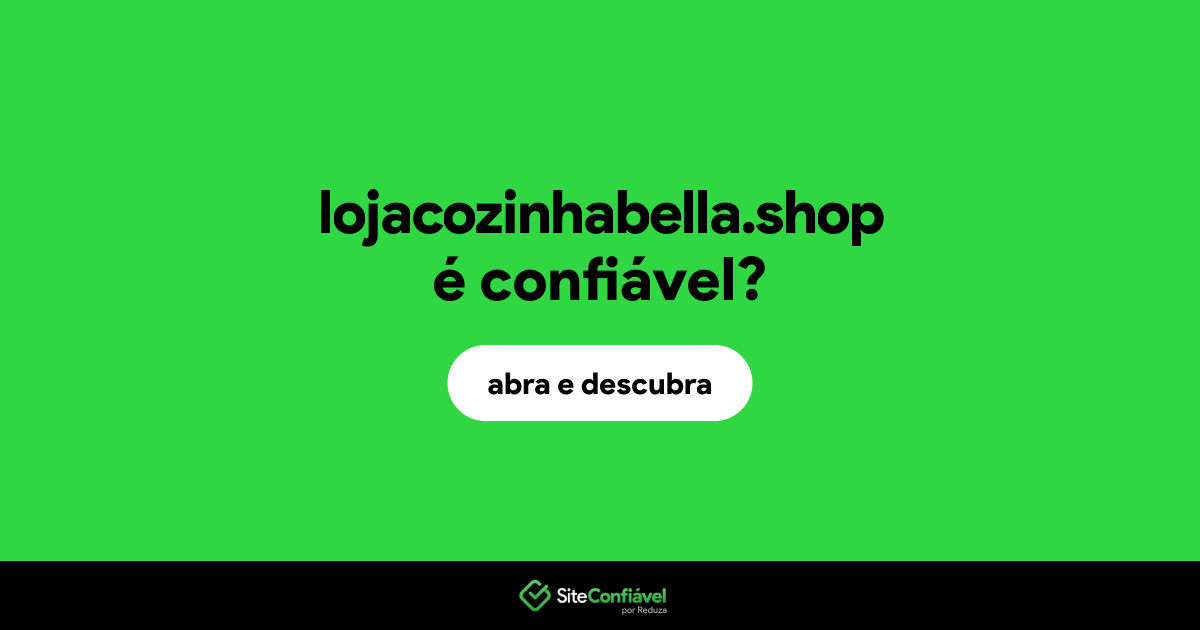 O site lojacozinhabella.shop é confiável?