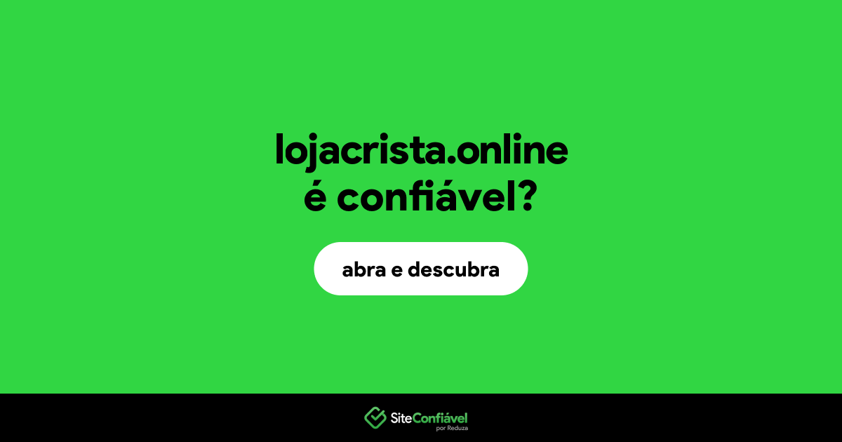 O site lojacrista.online é confiável?