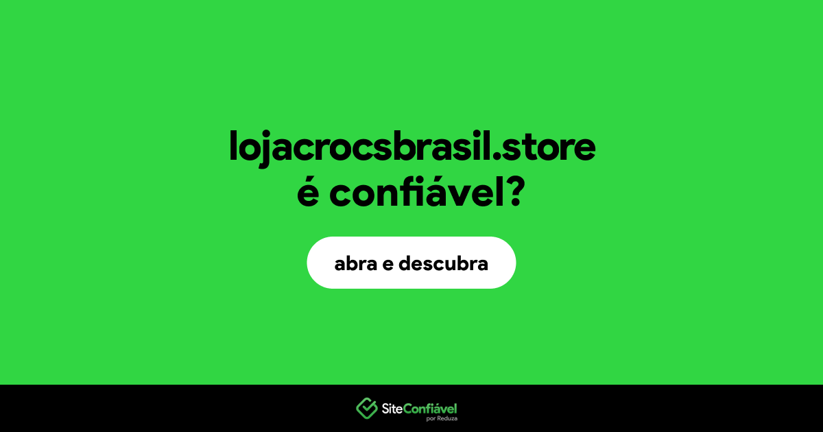 O site lojacrocsbrasil.store é confiável?