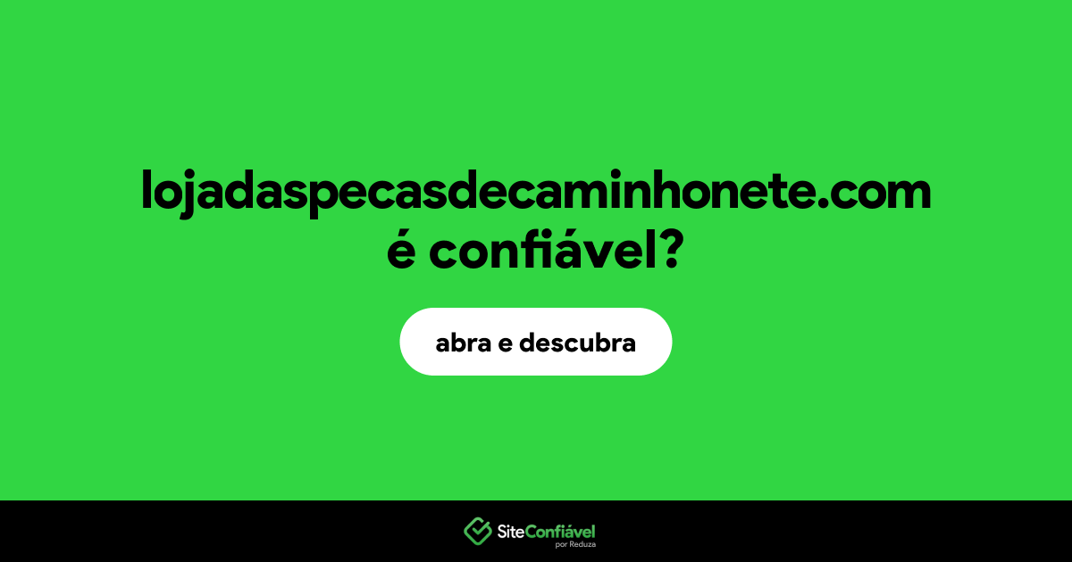 O site lojadaspecasdecaminhonete.com é confiável?