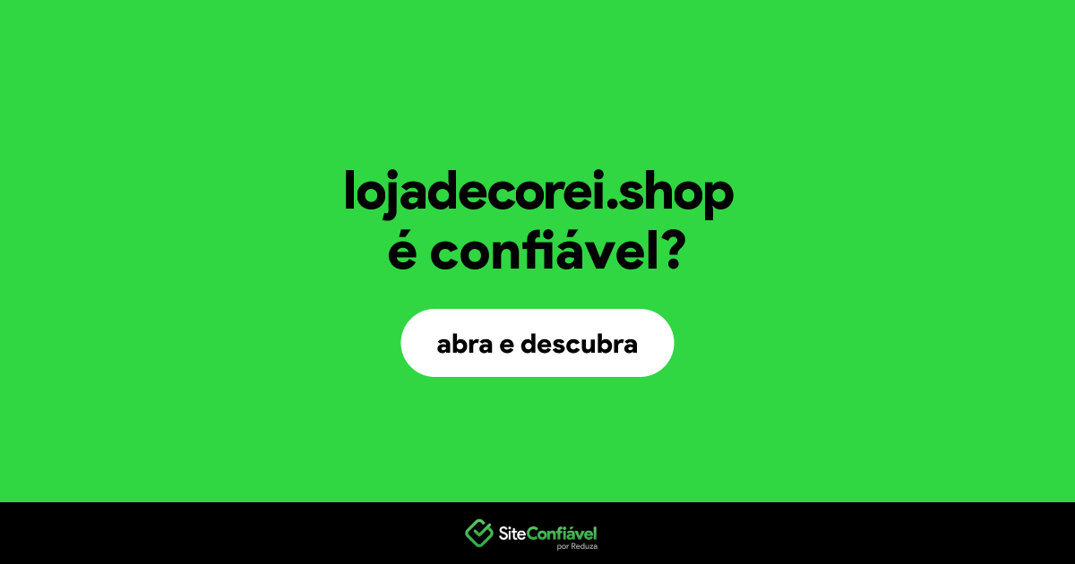 O site lojadecorei.shop é confiável?