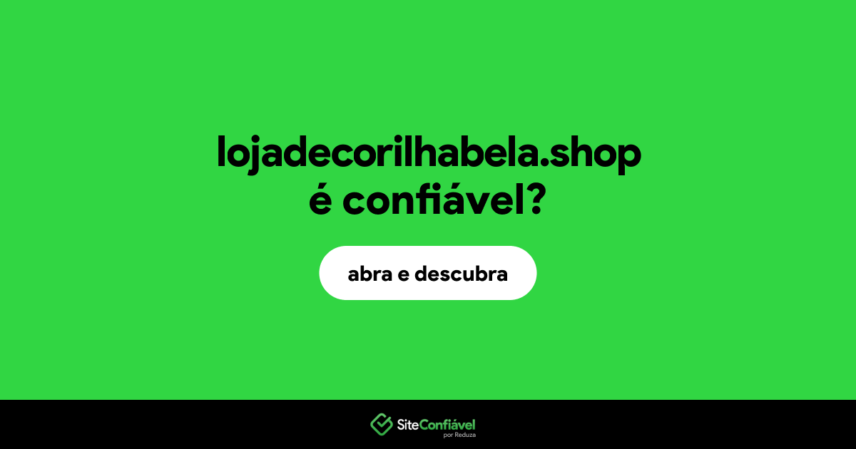 O site lojadecorilhabela.shop é confiável?