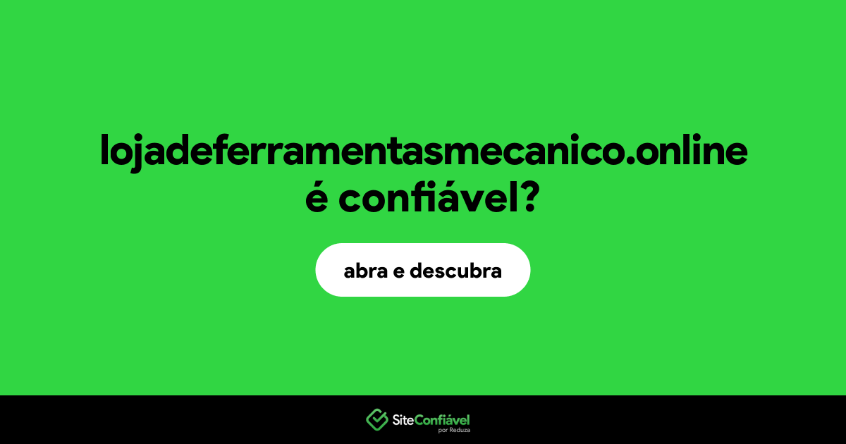 O site lojadeferramentasmecanico.online é confiável?