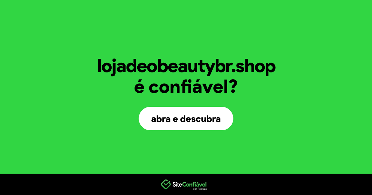 O site lojadeobeautybr.shop é confiável?