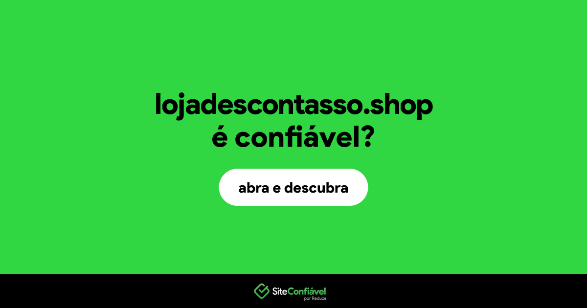 O site lojadescontasso.shop é confiável?