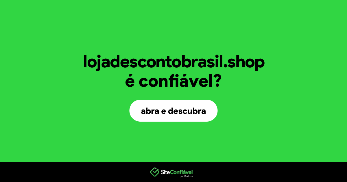 O site lojadescontobrasil.shop é confiável?