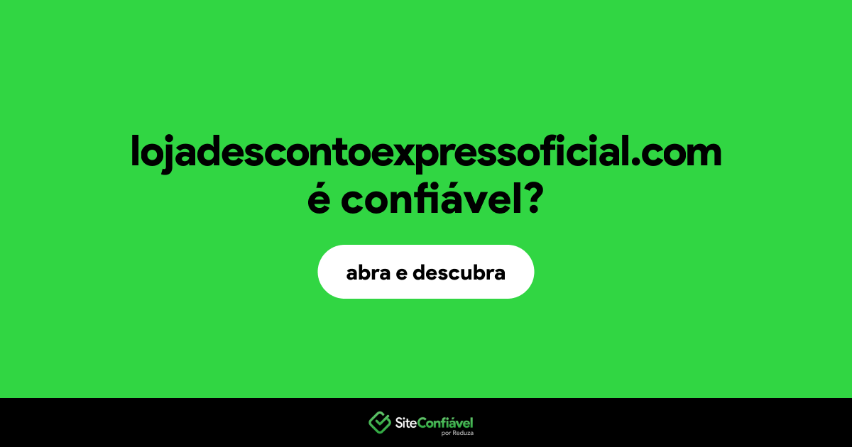 O site lojadescontoexpressoficial.com é confiável?