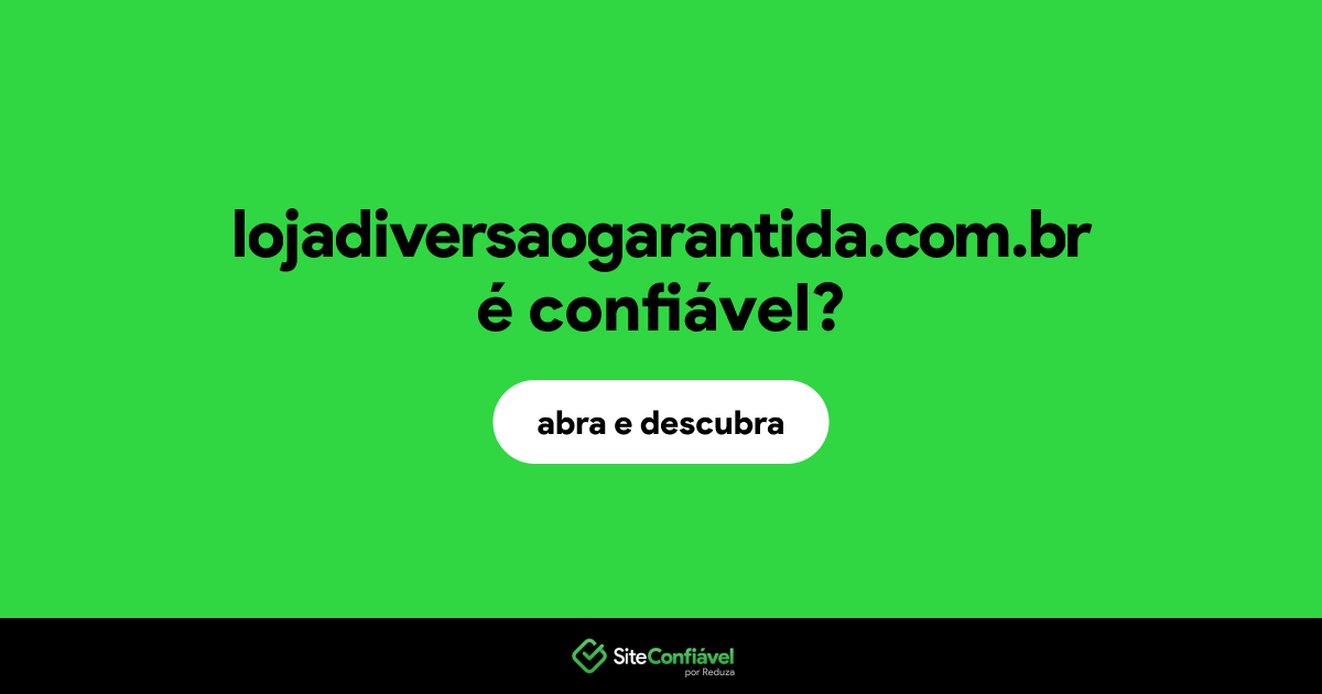 O site lojadiversaogarantida.com.br é confiável?
