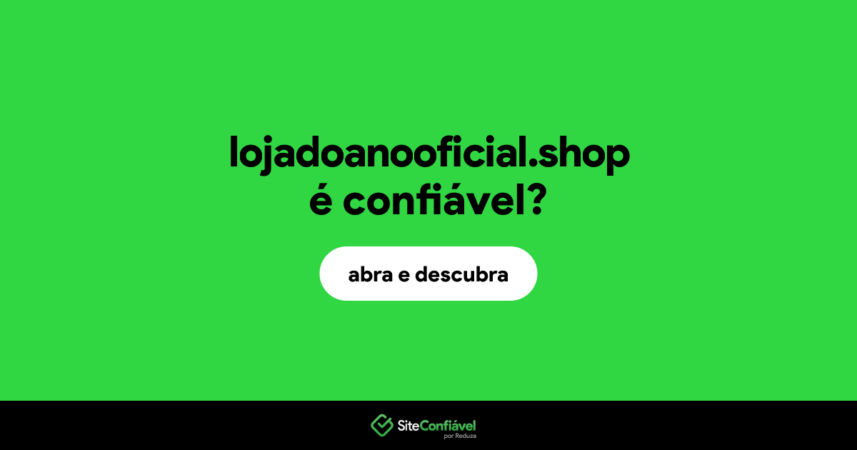 O site lojadoanooficial.shop é confiável?