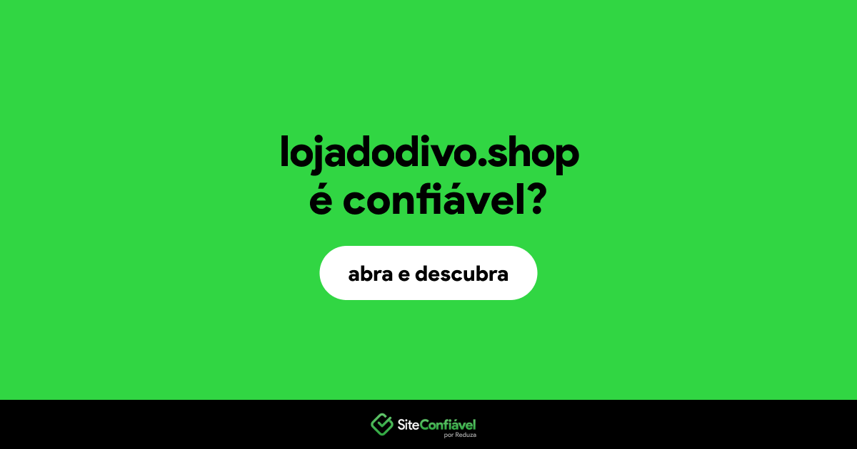O site lojadodivo.shop é confiável?