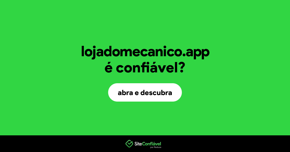 O site lojadomecanico.app é confiável?