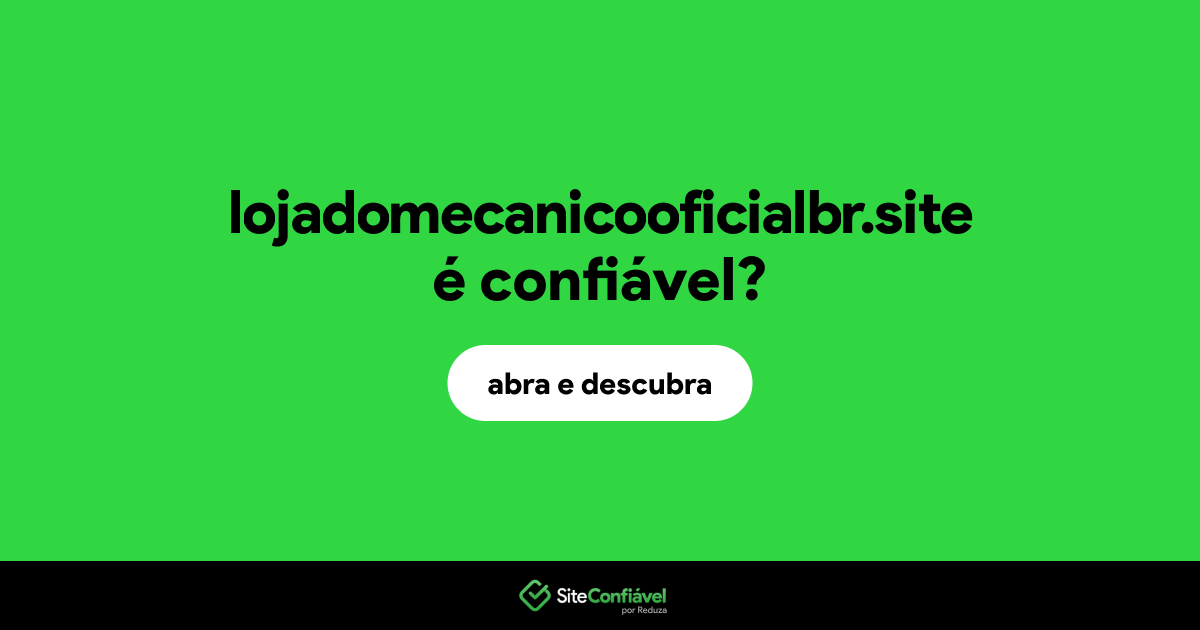 O site lojadomecanicooficialbr.site é confiável?