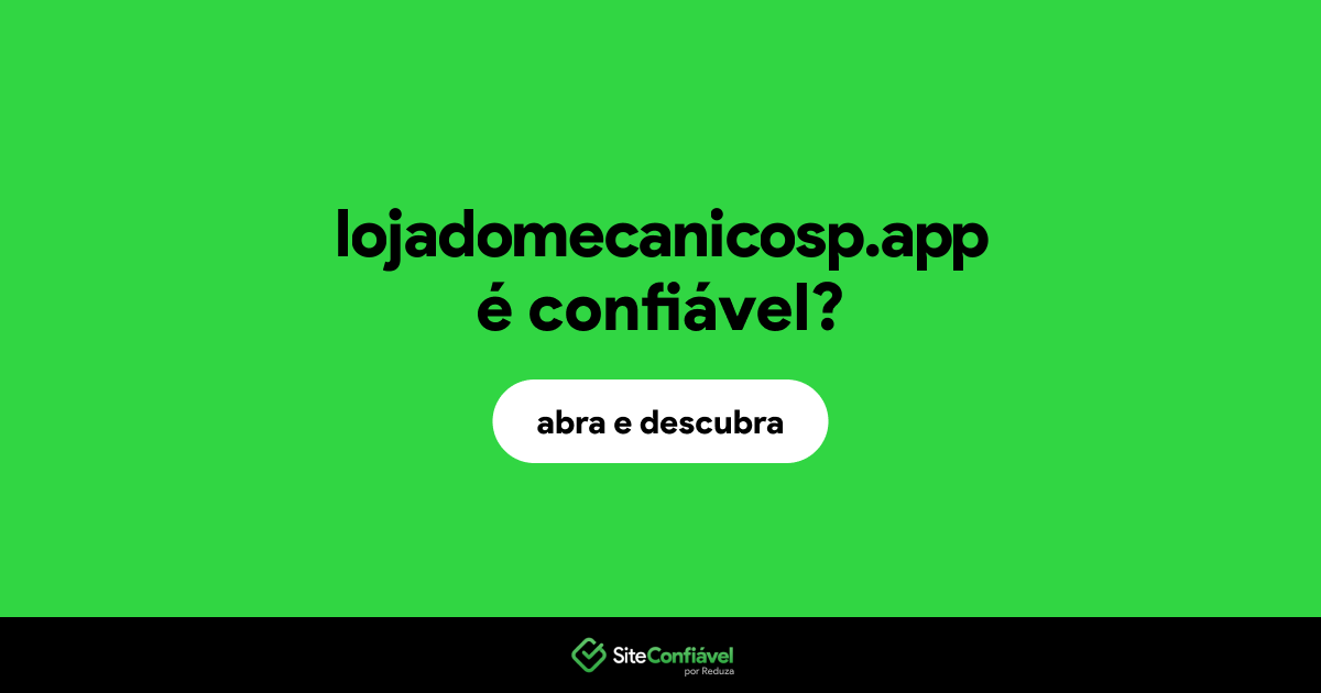 O site lojadomecanicosp.app é confiável?