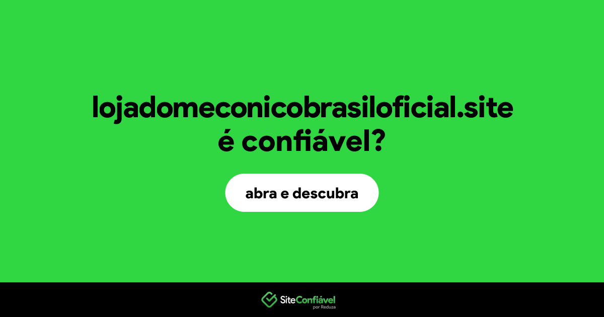 O site lojadomeconicobrasiloficial.site é confiável?