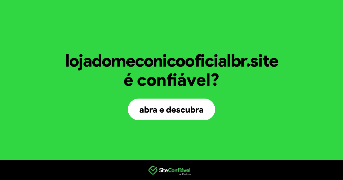 O site lojadomeconicooficialbr.site é confiável?