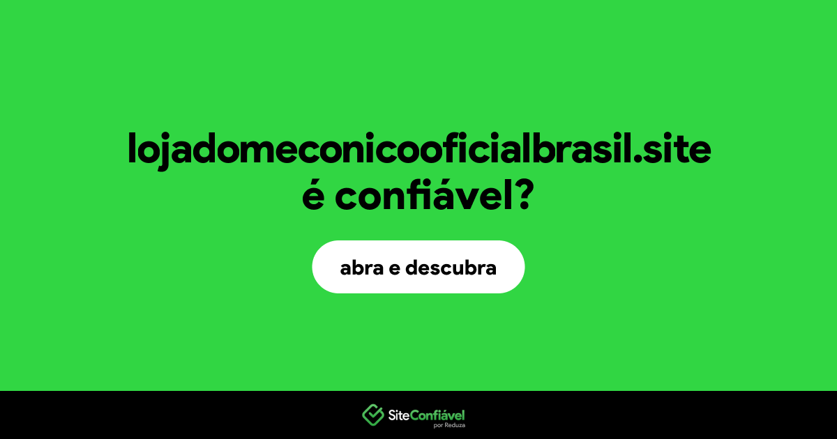 O site lojadomeconicooficialbrasil.site é confiável?