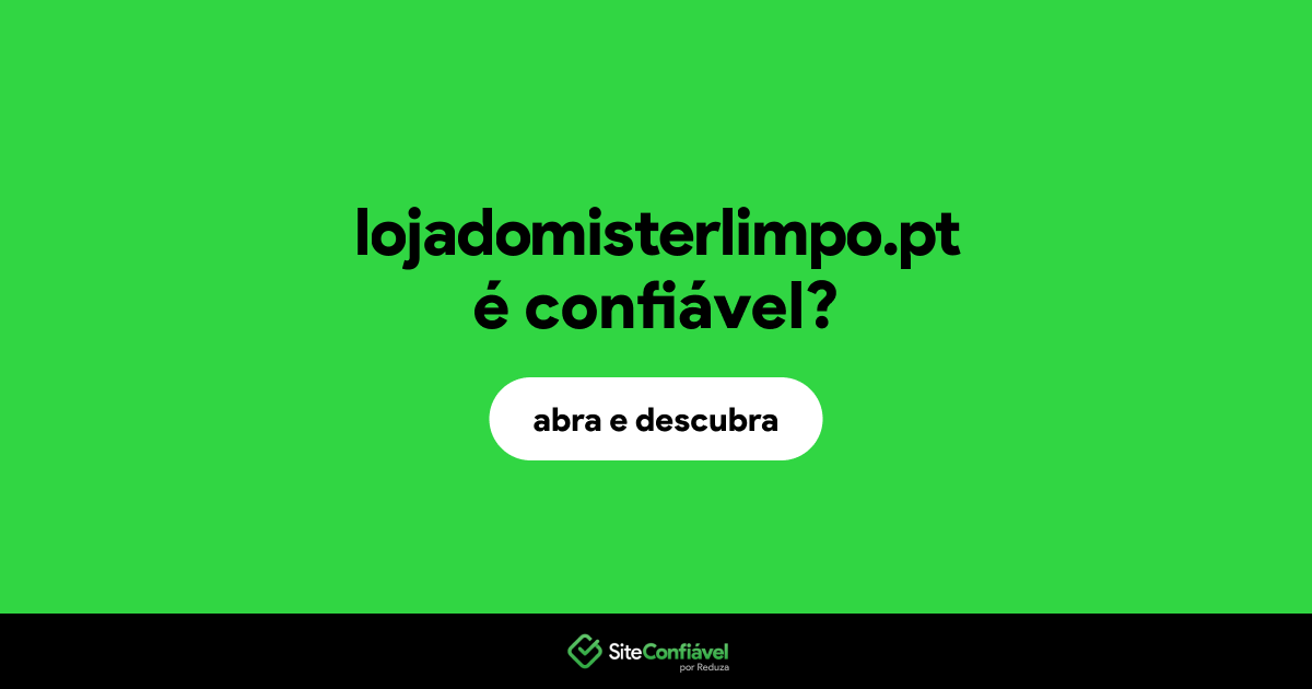 O site lojadomisterlimpo.pt é confiável?