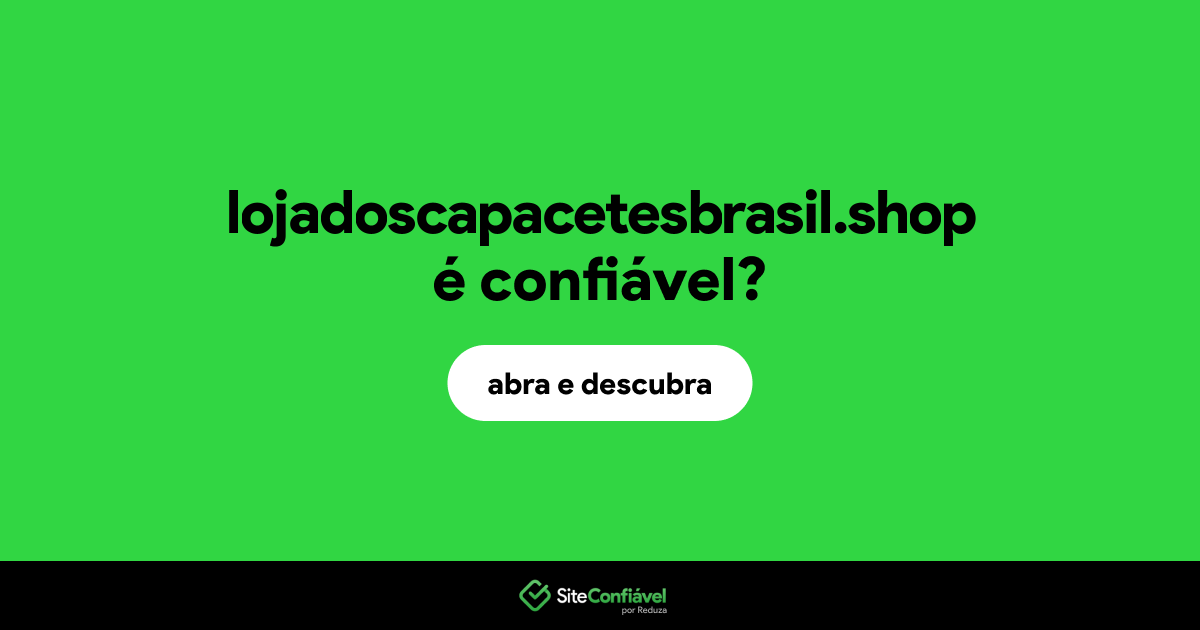 O site lojadoscapacetesbrasil.shop é confiável?