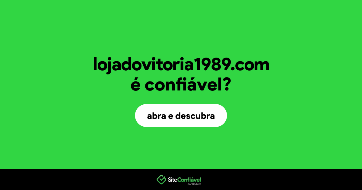 O site lojadovitoria1989.com é confiável?