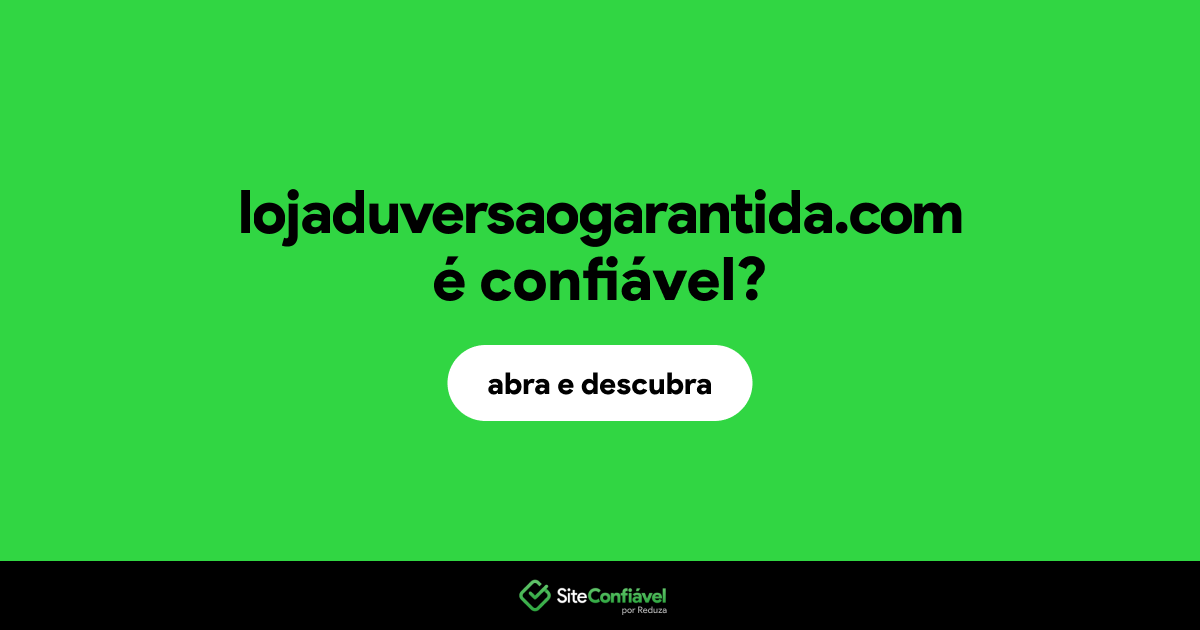 O site lojaduversaogarantida.com é confiável?
