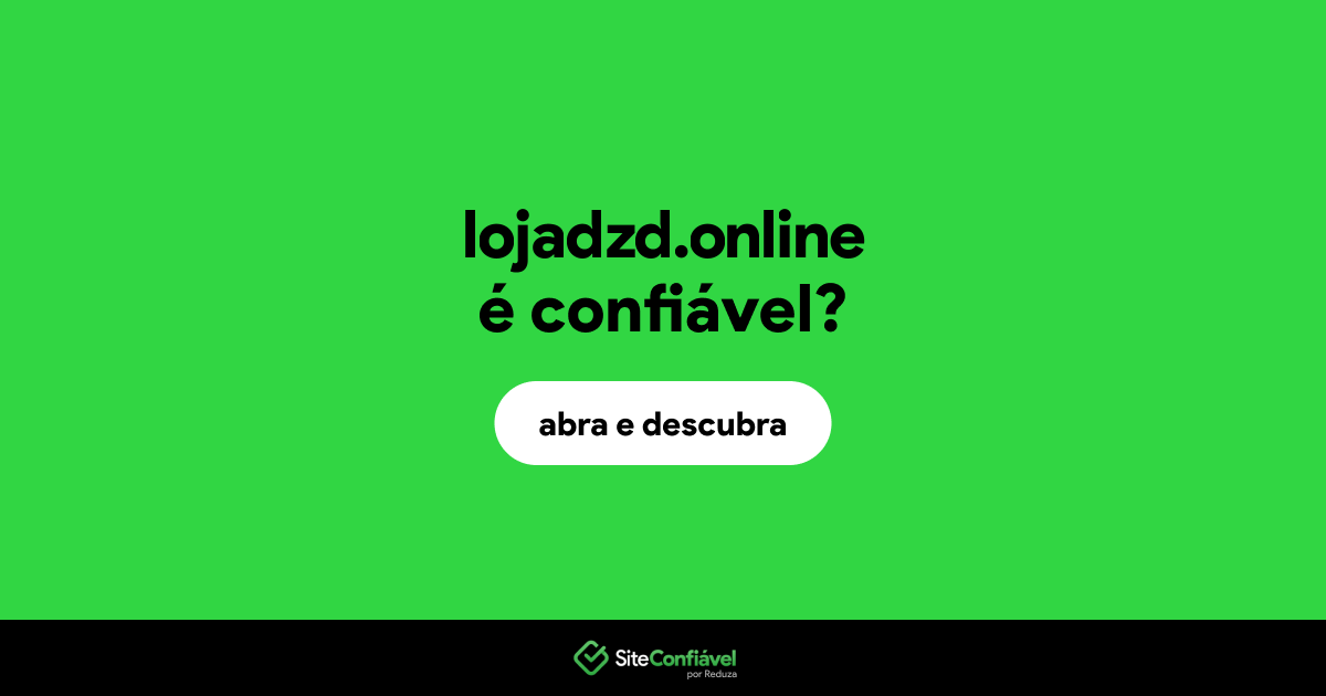 O site lojadzd.online é confiável?