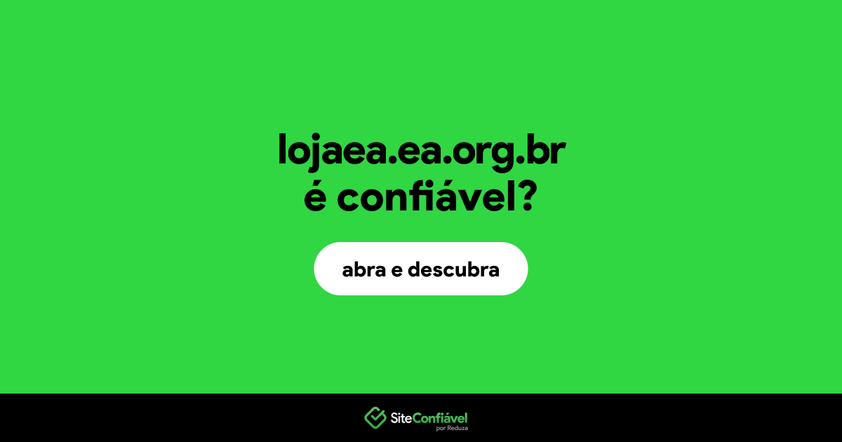 O site lojaea.ea.org.br é confiável?