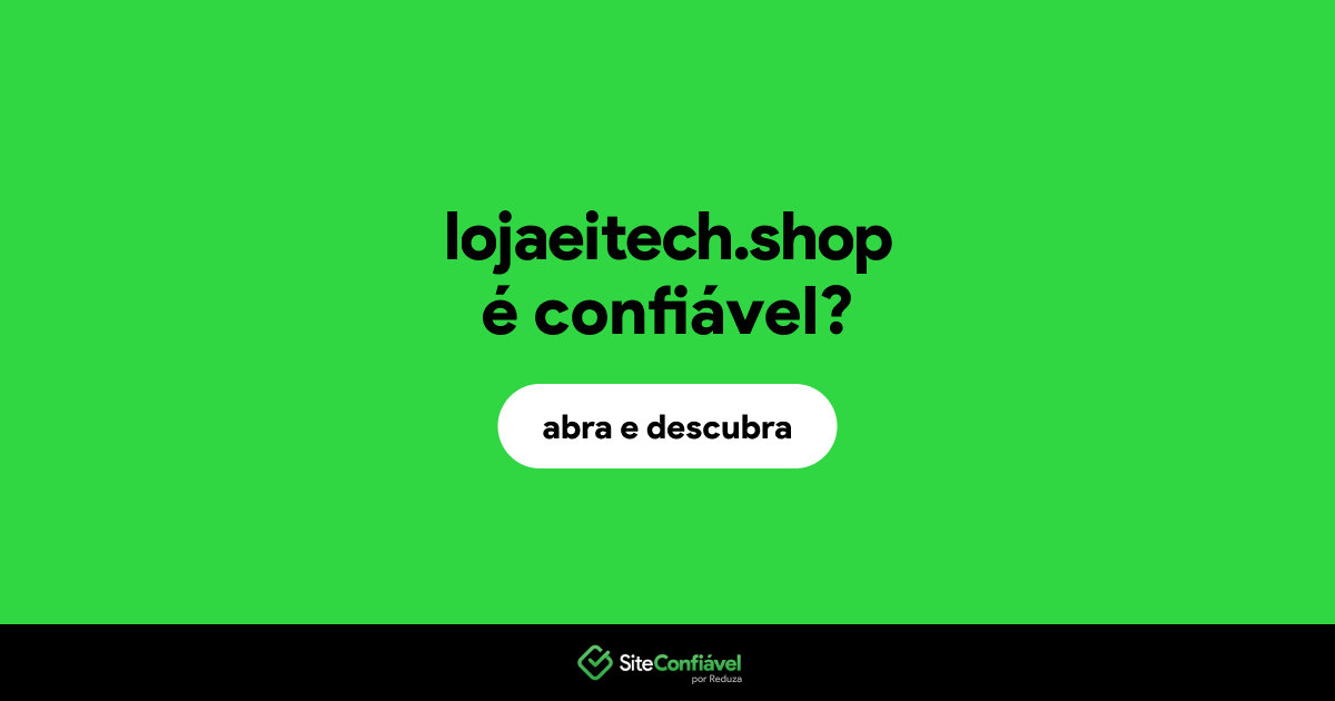 O site lojaeitech.shop é confiável?