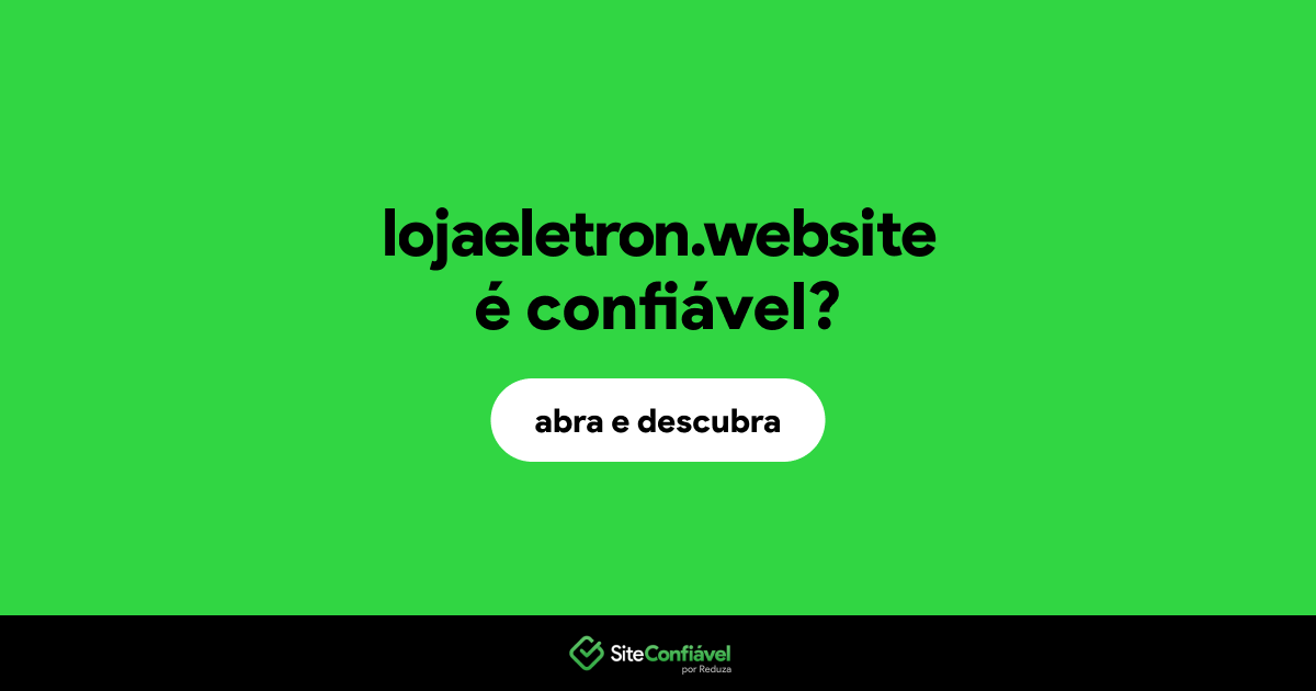 O site lojaeletron.website é confiável?