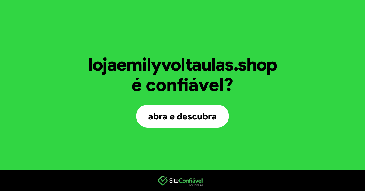 O site lojaemilyvoltaulas.shop é confiável?