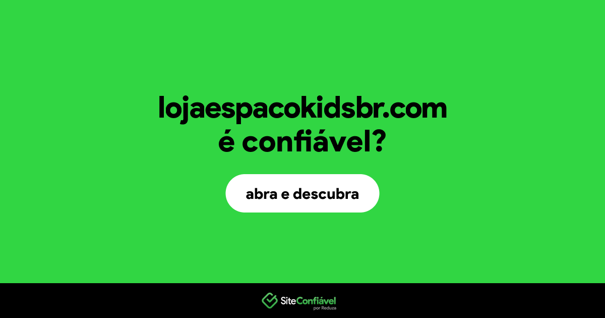 O site lojaespacokidsbr.com é confiável?