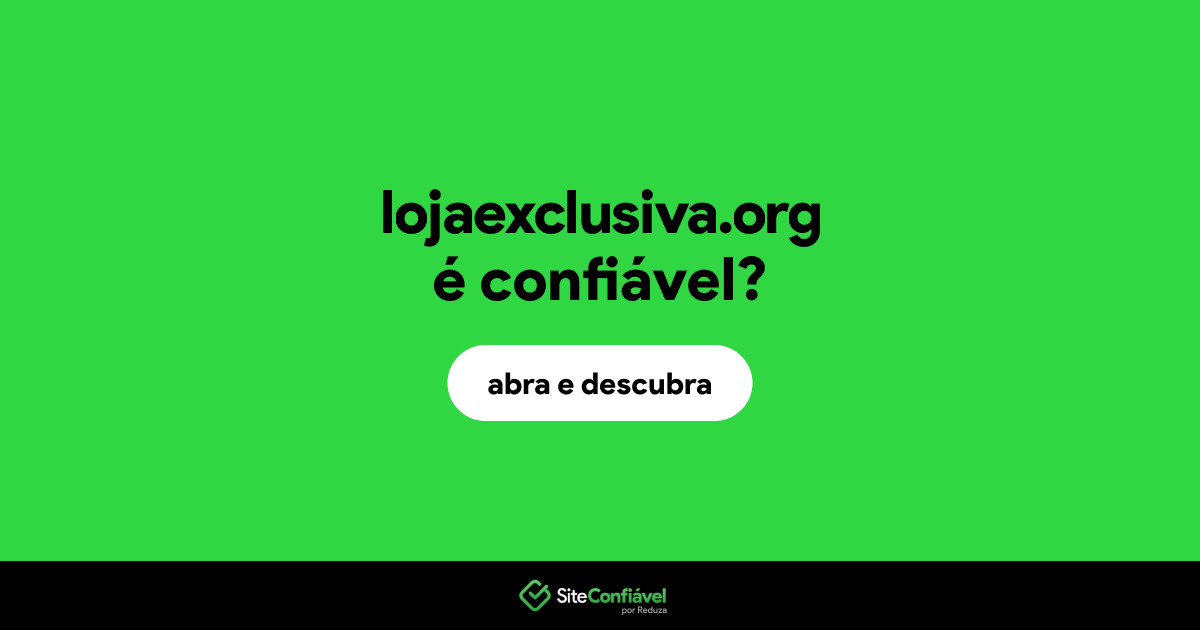 O site lojaexclusiva.org é confiável?