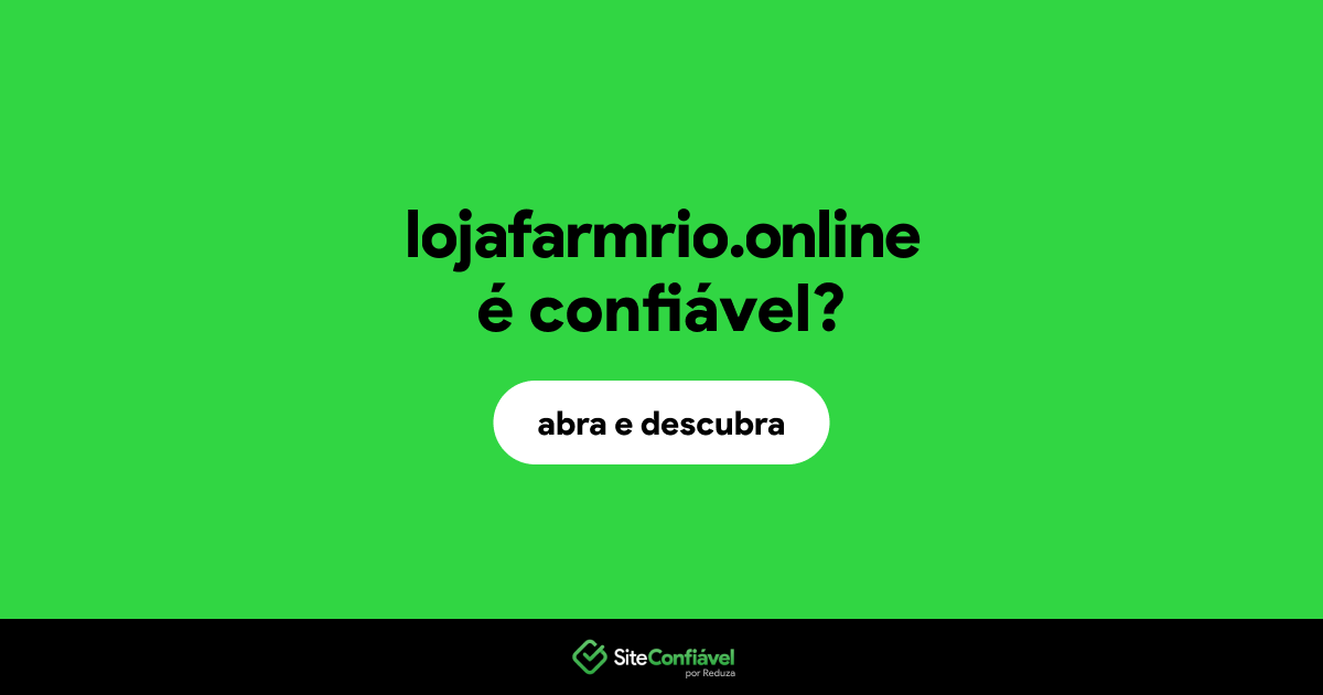O site lojafarmrio.online é confiável?