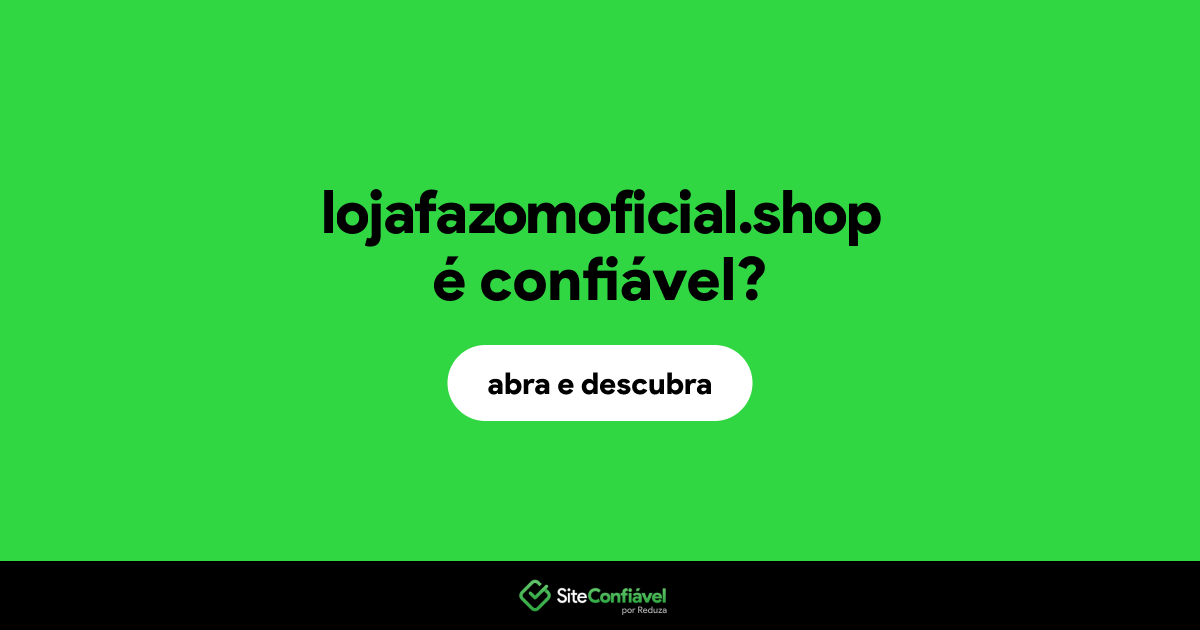 O site lojafazomoficial.shop é confiável?