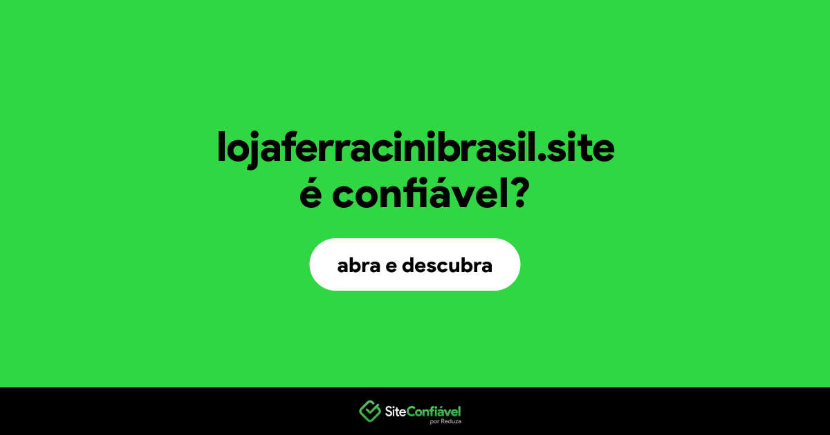 O site lojaferracinibrasil.site é confiável?
