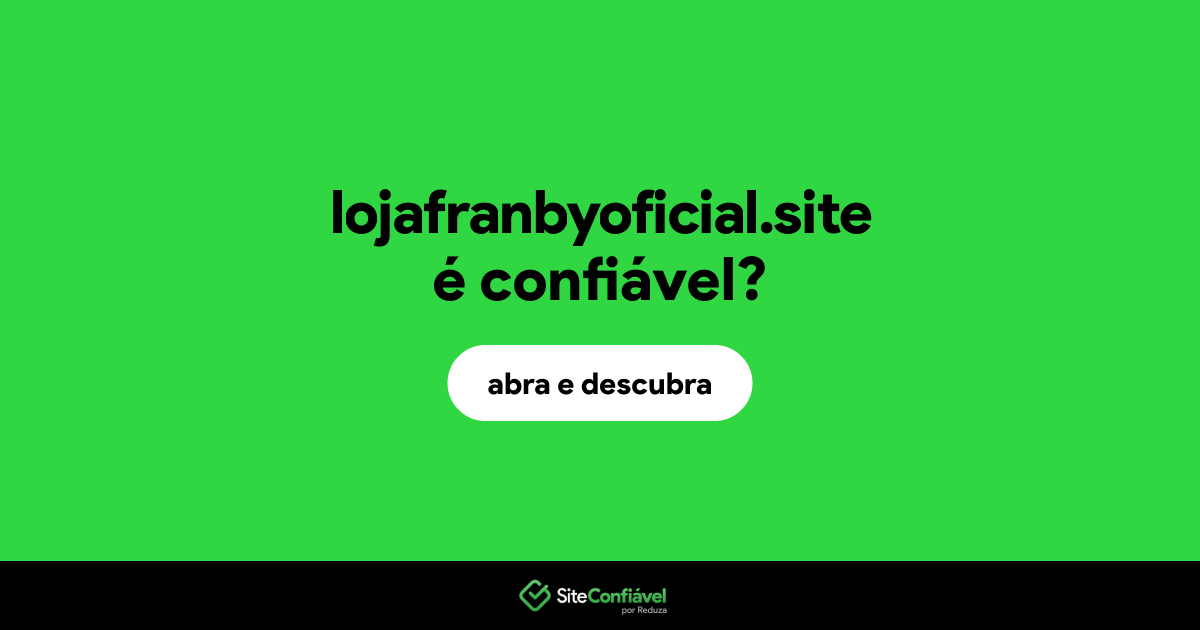 O site lojafranbyoficial.site é confiável?