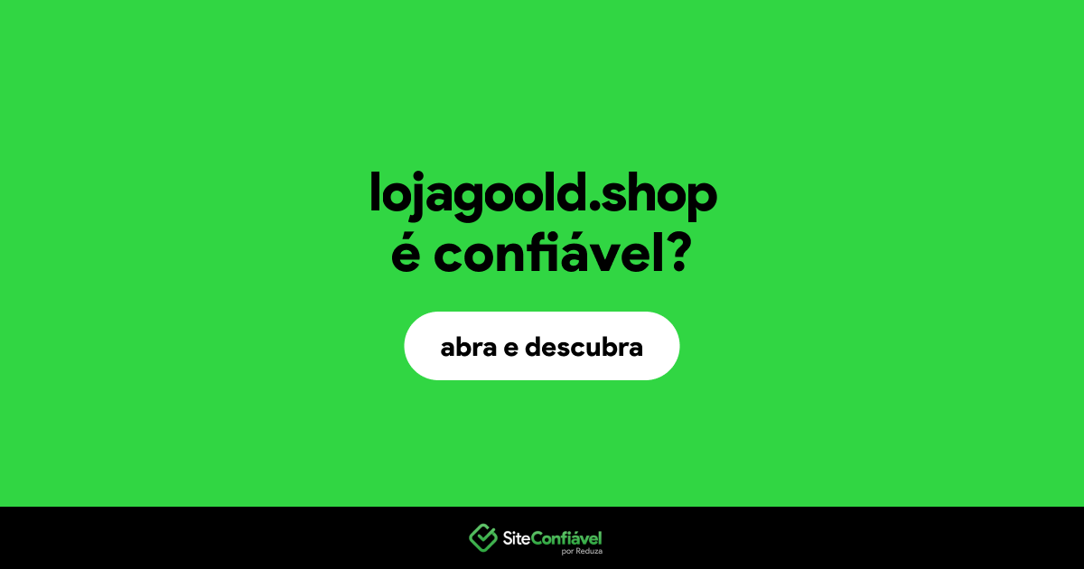 O site lojagoold.shop é confiável?