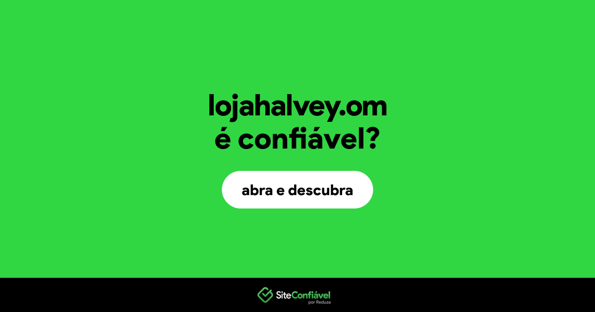 O site lojahalvey.om é confiável?