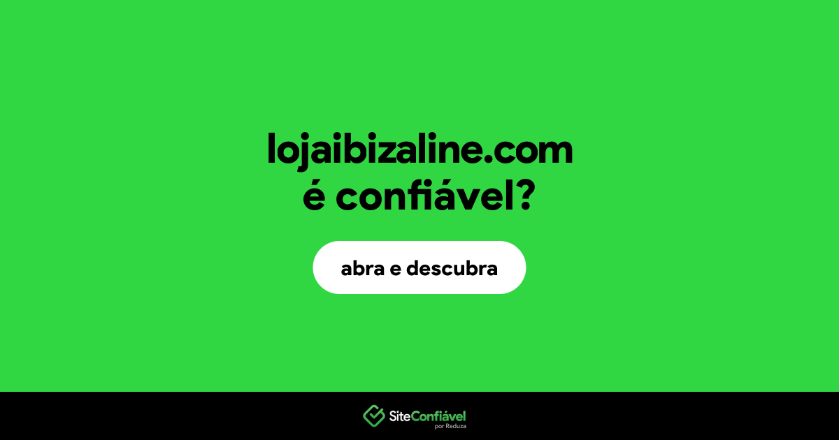 O site lojaibizaline.com é confiável?