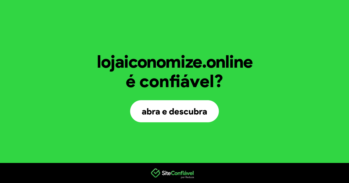 O site lojaiconomize.online é confiável?
