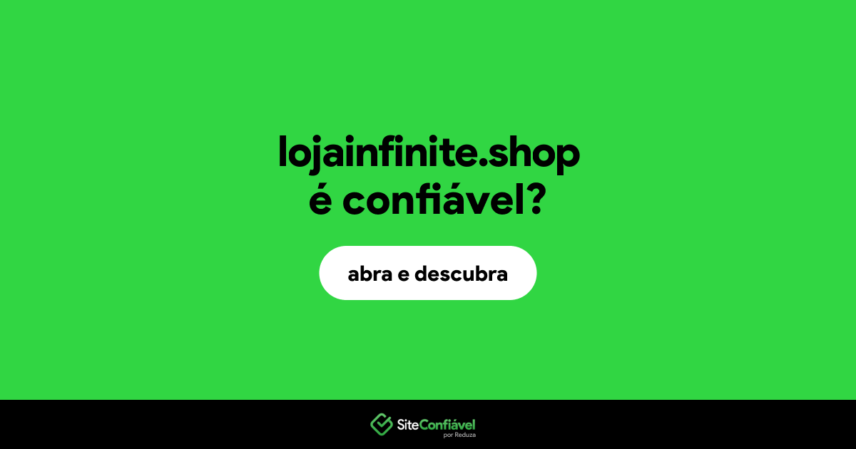 O site lojainfinite.shop é confiável?