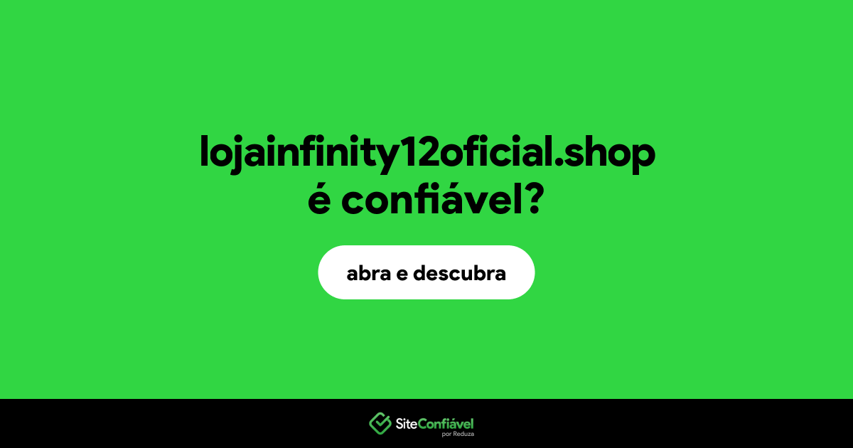 O site lojainfinity12oficial.shop é confiável?