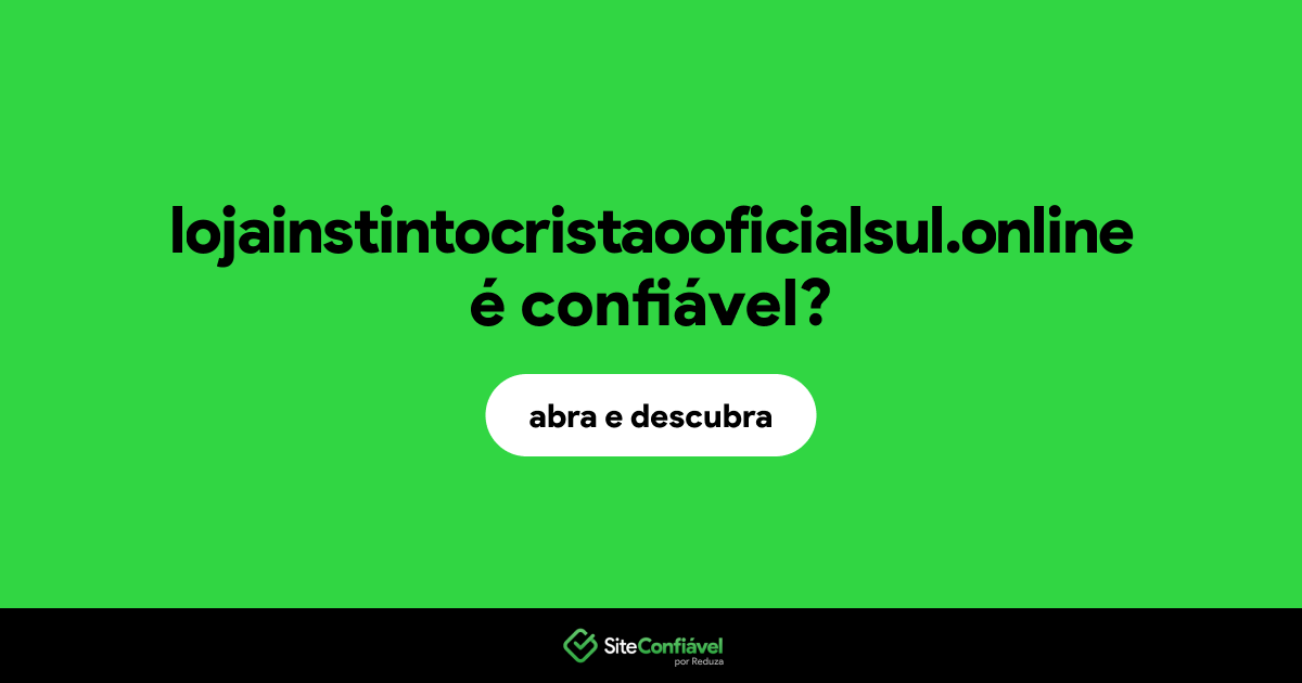 O site lojainstintocristaooficialsul.online é confiável?