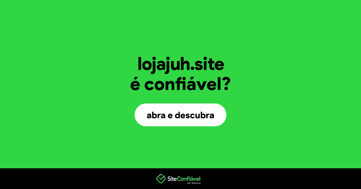 O site lojajuh.site é confiável?