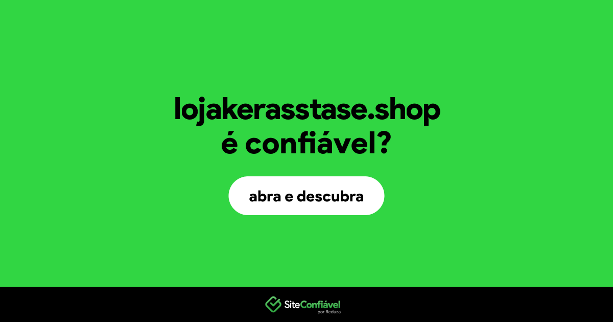 O site lojakerasstase.shop é confiável?